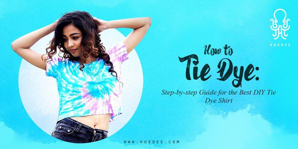 How to Tie Dye: Step-by-step Guide for the Best DIY Tie Dye Shirt